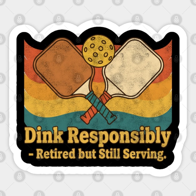 Dink Responsibly – Retired but Still Serving Sticker by Stylecombinator
